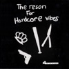 The Reson for Hardcore Vibes