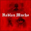 Hablan Mucho (feat. Maestro) - Single album lyrics, reviews, download