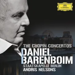 The Chopin Concertos (Live) by Daniel Barenboim, Staatskapelle Berlin & Andris Nelsons album reviews, ratings, credits