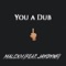 You a Dub (feat. Jaydynf) - MALCXM lyrics