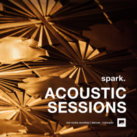 Red Rocks Worship - spark. ACOUSTIC SESSIONS artwork