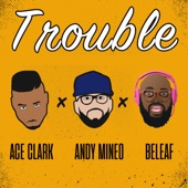 Trouble (feat. Andy Mineo & Beleaf) [Extended Version] artwork