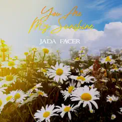 You Are My Sunshine - Single by Jada Facer album reviews, ratings, credits