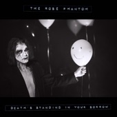 The Rose Phantom - Death's Standing in Your Sorrow