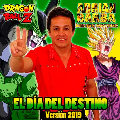 El Día Del Destino (From "Dragon Ball Z") [Ver. 2019] - Single - Adrián Barba