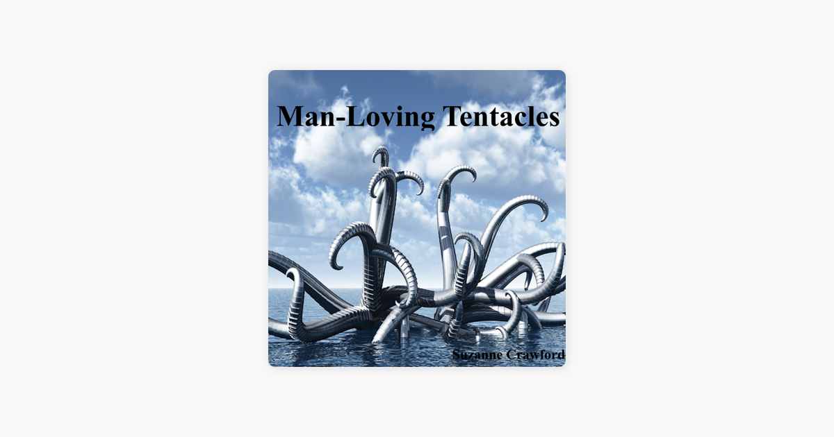 ‎man Loving Tentacles Gay Tentacle Sex Erotica Unabridged On Apple Books