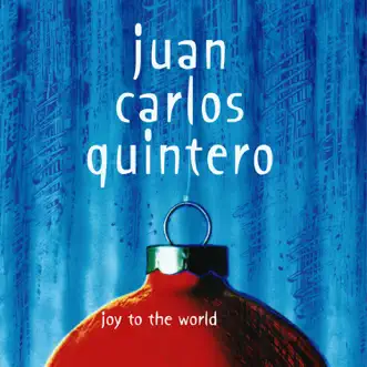 Joy to the World by Juan Carlos Quintero album reviews, ratings, credits