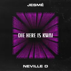 Die Here Is Kwai - Single by Jesmé & Neville D album reviews, ratings, credits