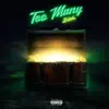 Too Many - Single album lyrics, reviews, download