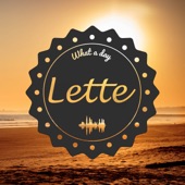 Lette - What a Day