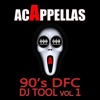 Acappellas – 90’s DFC Dj Tool, Vol. 1