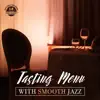 Tasting Menu with Smooth Jazz: Restaurant Music 2019 album lyrics, reviews, download