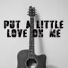 Put a Little Love On Me - Single