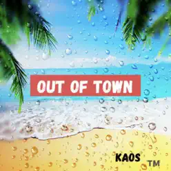 out of town - Single - Kaos out of town - Single - Kaos