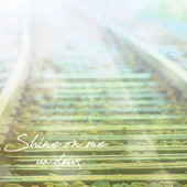 Shine on me artwork