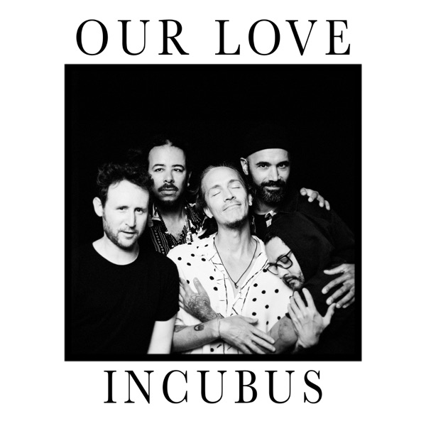 Incubus - Our Love Incubus - Our Love