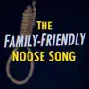 The Family-Friendly Noose Song - Single album lyrics, reviews, download