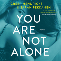 Greer Hendricks & Sarah Pekkanen - You Are Not Alone artwork