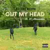 Out My Head (feat. D. Alexander) - Single album lyrics, reviews, download