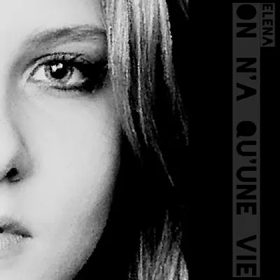 On n'a qu'une vie - Single - Élena