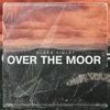 Over the Moor - Single