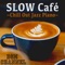 Slow Jazz Cafe artwork