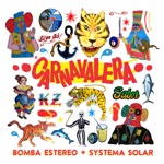 Bomba Estéreo & Systema Solar - Carnavalera