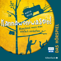 Martin Muser - Manchmal muss man einfach verduften. Das Hörspiel: Kannawoniwasein 1 artwork