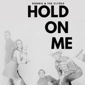 Bonnie & the Clydes - Hold on Me