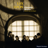 Lux Lucis - Ensemble Beatus & Jean-Paul Rigaud