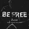 Be Free (feat. Steven Malcolm) - Single album lyrics, reviews, download