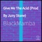 Give Me the Acid - Blackmamba lyrics