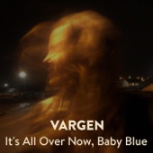 Vargen - It's All Over Now, Baby Blue