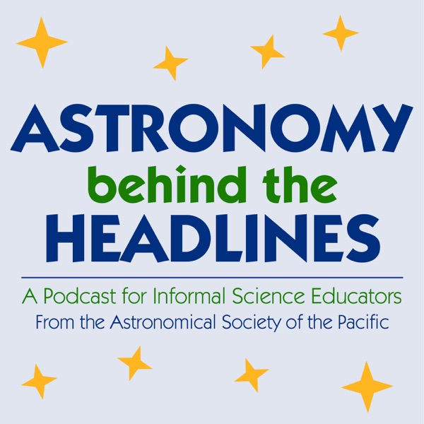 Astronomy Behind the Headlines: A Podcast for Informal Science Educators cover