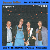 Live at the Half Moon Putney (Alternates) [feat. De Luxe Blues Band] - Danny Adler