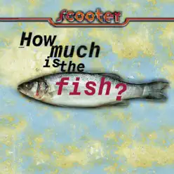 How Much Is the Fish? - EP - Scooter