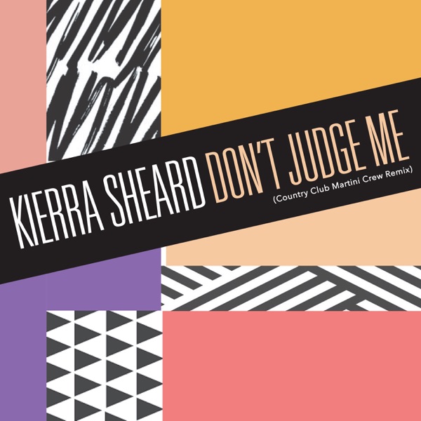 Don't Judge Me (Country Club Martini Crew Remix) - Single - Kierra Sheard