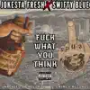 F**k What You Think (feat. Swifty Blue) - Single album lyrics, reviews, download