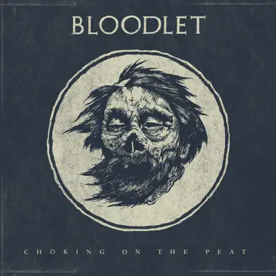 Choking on the Peat - Single - Bloodlet