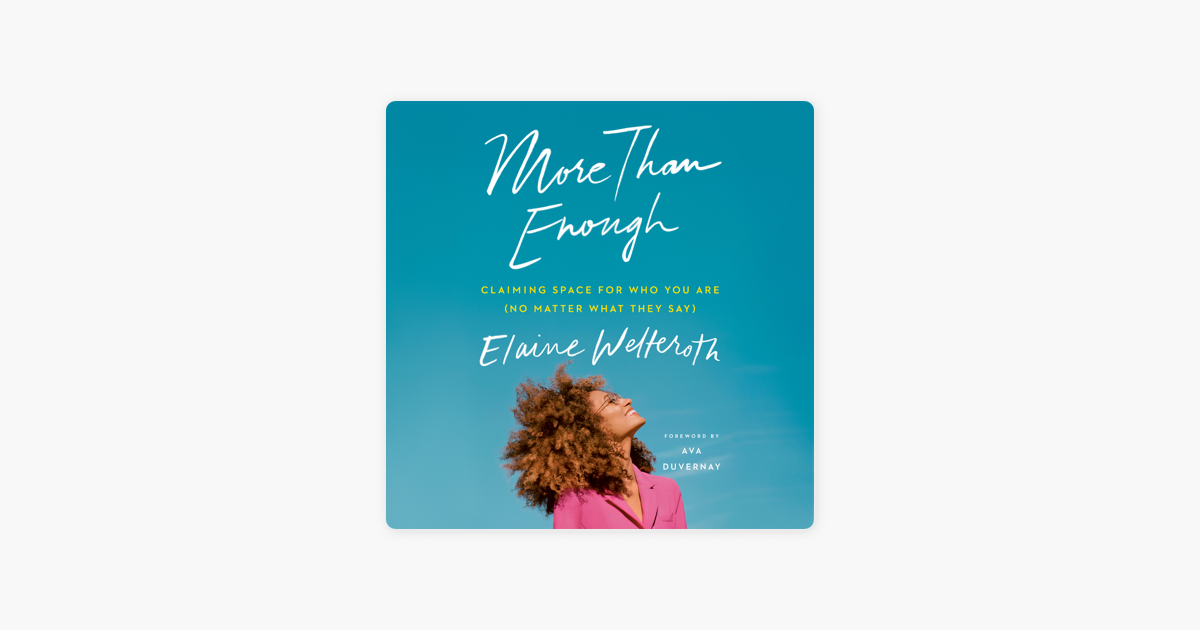 More Than Enough: Claiming Space for Who You Are (No Matter What They Say) (Unabridged) - Elaine Welteroth More Than Enough: Claiming Space for Who You Are (No Matter What They Say) (Unabridged) - Elaine Welteroth