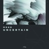 Uncertain - Single