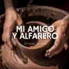 Mi Amigo y Alfarero - Single album lyrics, reviews, download