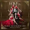 Mahal ko O Mahal Ako (From "Love Thy Woman") - Single album lyrics, reviews, download