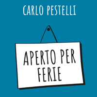 Carlo Pestelli - Aperto per ferie artwork