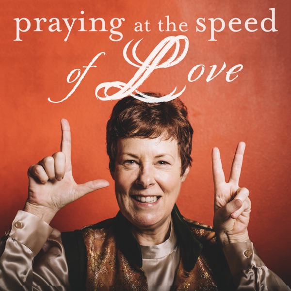 Praying at the Speed of Love