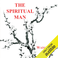 Watchman Nee - The Spiritual Man (Unabridged) artwork