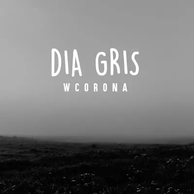 Día Gris - Single - W. Corona