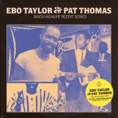 Ebo Taylor & Pat Thomas Disco Highlife Reedit Series - EP - Pat Thomas & Ebo Taylor