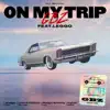 Stream & download On My Trip (feat. Leggo) - Single