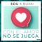 Con el Amor No Se Juega (feat. Buxxi) - Edu lyrics